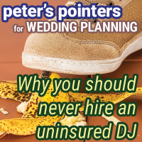 Peter’s Pointers: Never Hire an Uninsured Wedding DJ