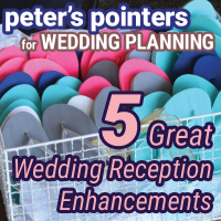 Peter’s Pointers: 5 Wedding Reception Enhancements